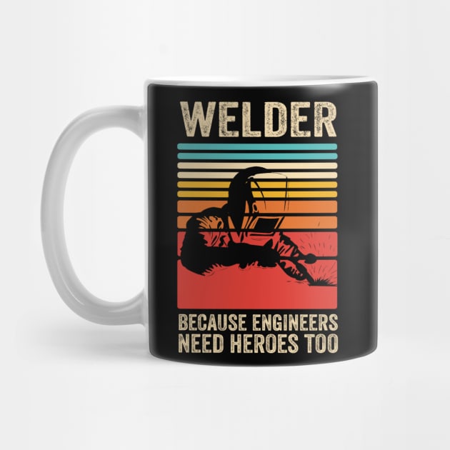 Welder Because Engineers Need Heroes Funny Welding by Visual Vibes